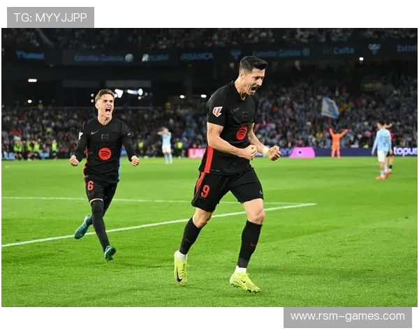 莱万2025赛季火力稳健领袖价值尽显